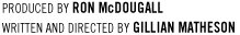Produced by Ron McDougall - Written and Directed by Gillian Matheson